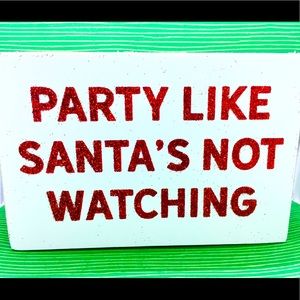 Party Like Santa’s Not Watching Wood Box Xmas Sign